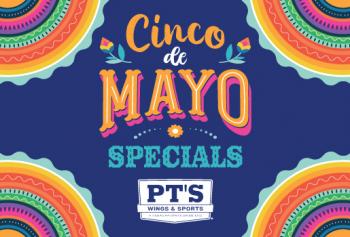 Cinco De Mayo Specials at PT's Wings and Sports